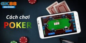 cách chơi poker tại GK88