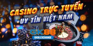 Casino trực tuyến uy tín GK88