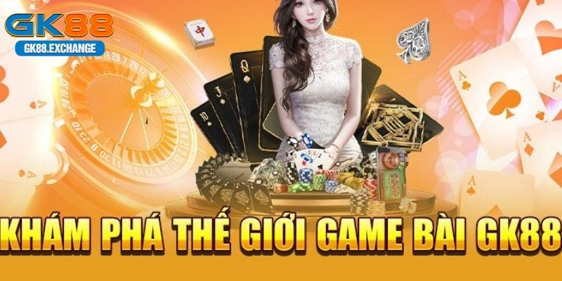 Khám phá điểm cộng của các game đánh bài tại nền tảng GK88